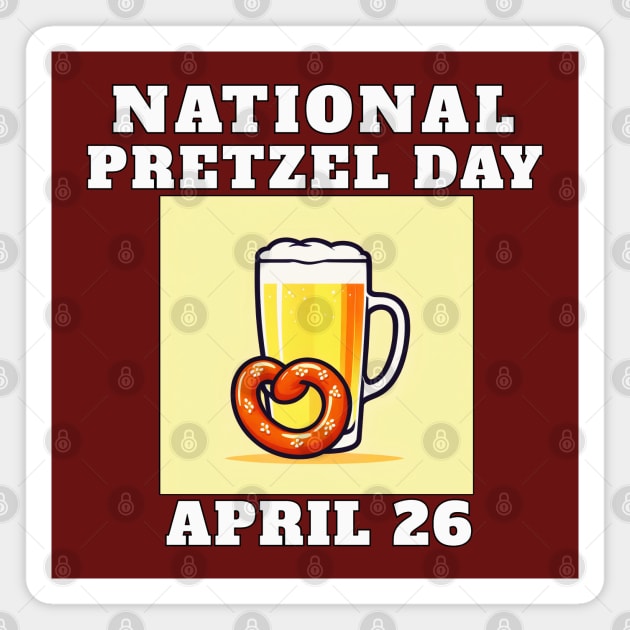 National Pretzel Day April 26 Magnet by AllThingsTees